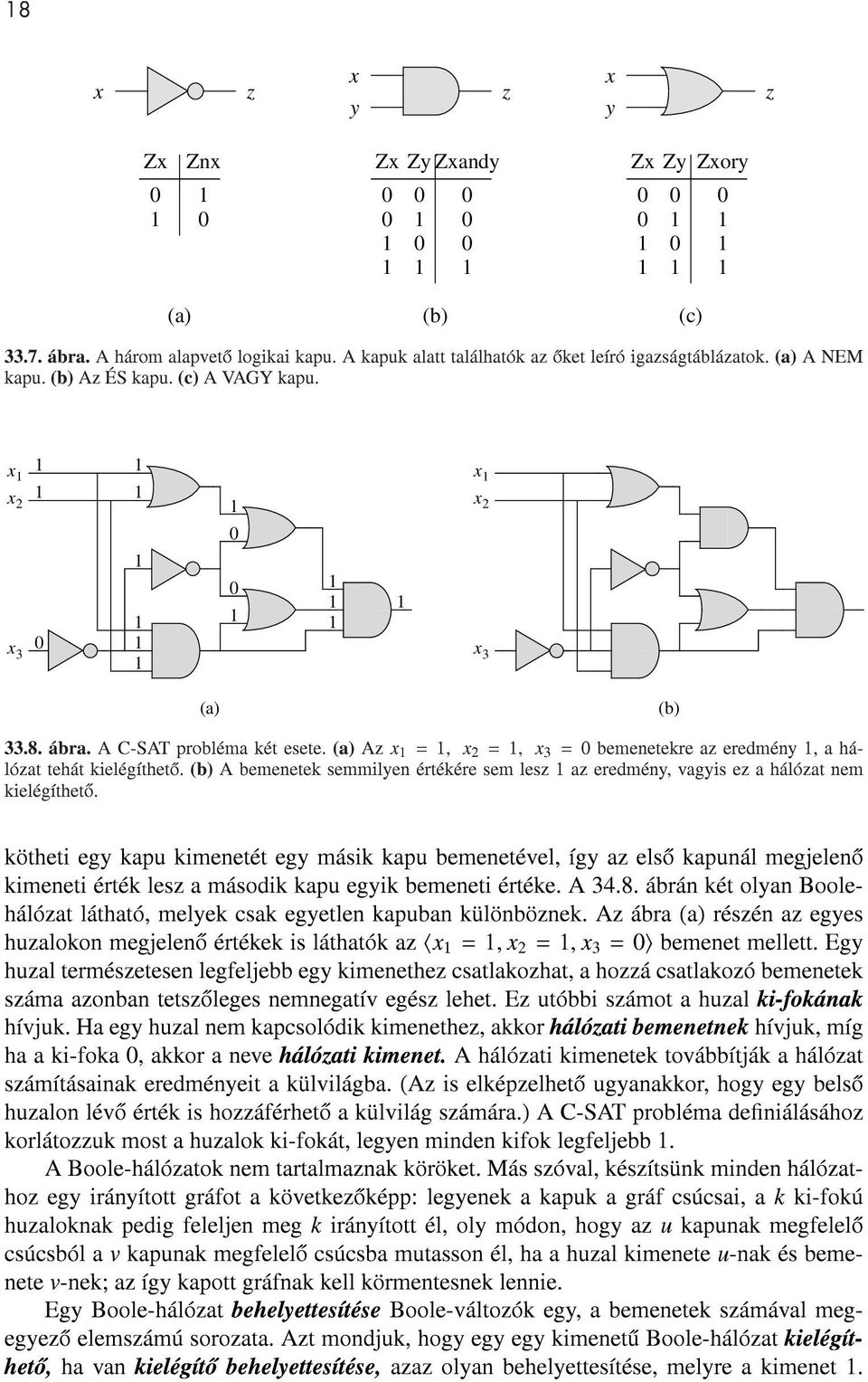 A C-SAT probléma két esete. (a) Az x 1 = 1, x 2 = 1, x 3 = 0 bemenetekre az eredmény 1, a hálózat tehát kielégítheto.