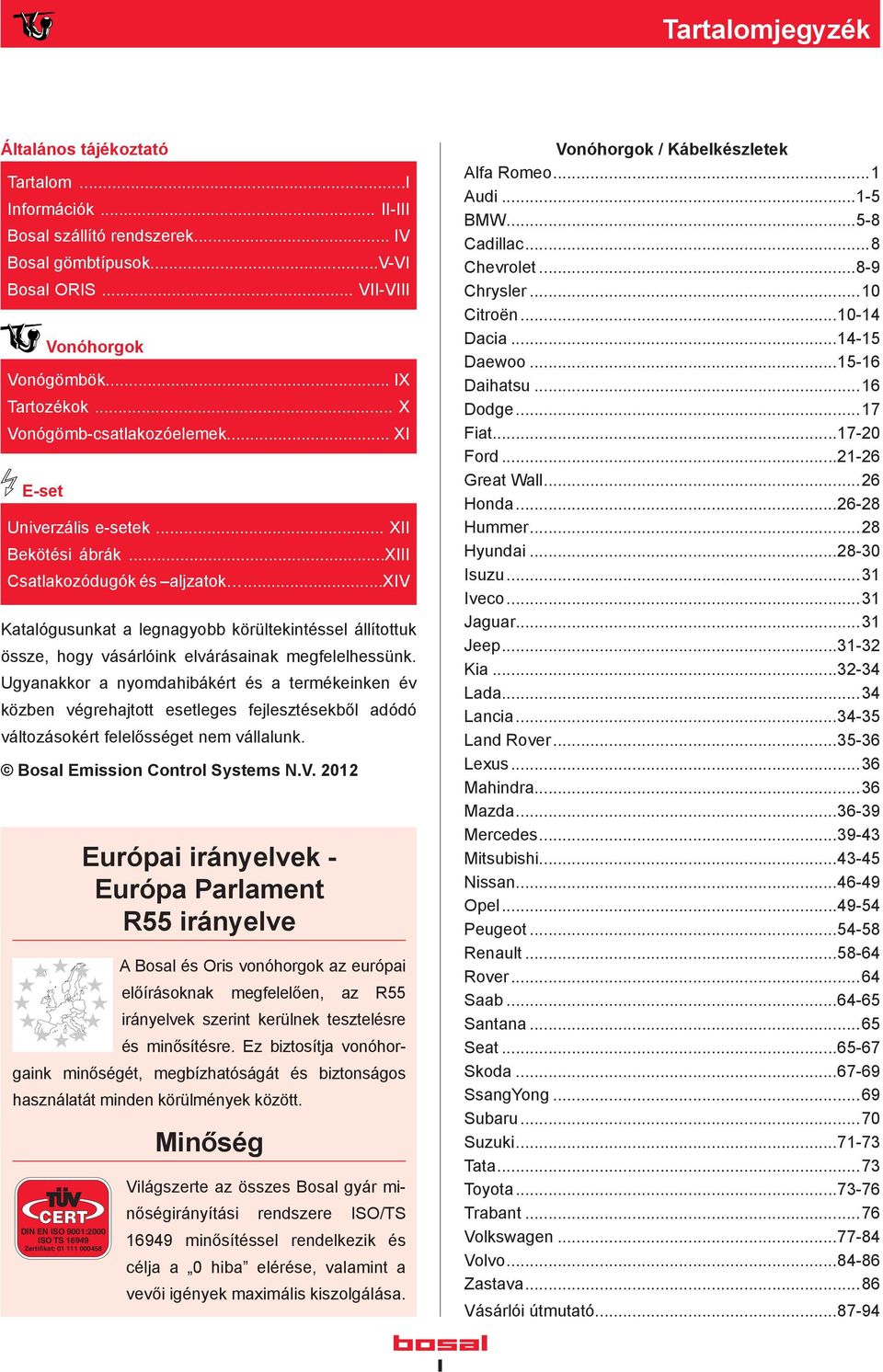 Tartalomjegyzék. Európai irányelvek - Európa Parlament R55 irányelve.  Minőség. Általános tájékoztató - PDF Free Download