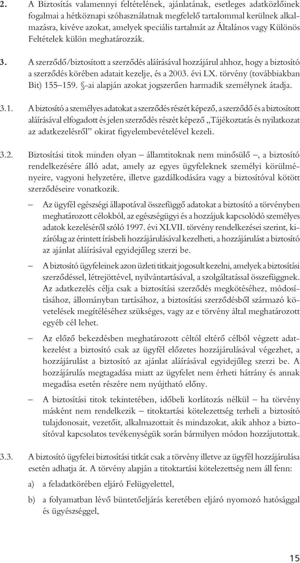 évi LX. törvény (továbbiakban Bit) 15