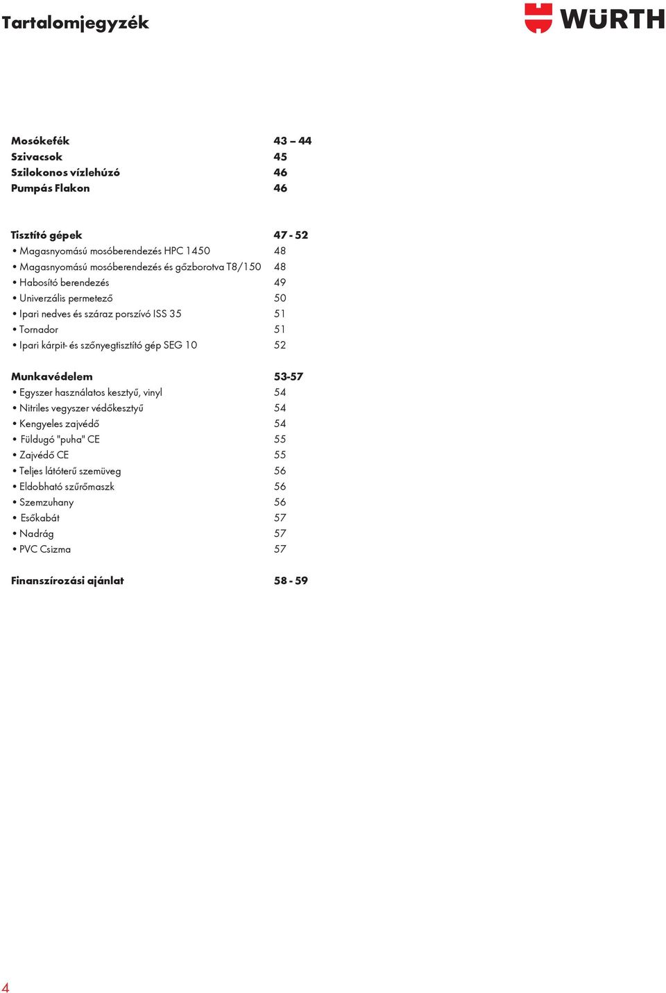Ipari kárpit- és szőnyegtisztító gép SEG 10 52 Munkavédelem 53-57 Egyszer használatos kesztyű, vinyl 54 Nitriles vegyszer védőkesztyű 54 Kengyeles zajvédő