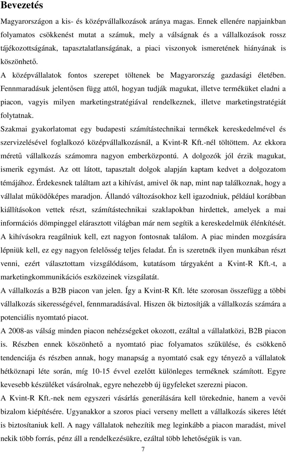 köszönhető. A középvállalatok fontos szerepet töltenek be Magyarország gazdasági életében.