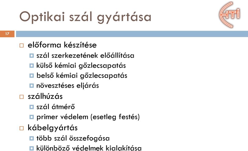 növesztéses eljárás szálhúzás szál átmérő primer védelem (esetleg