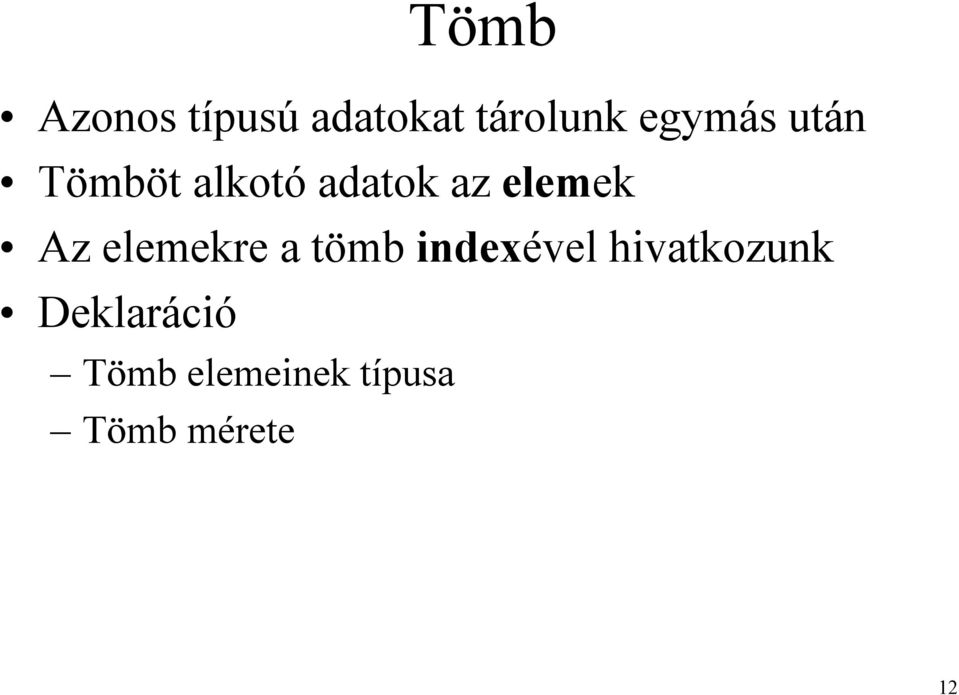 elemek Az elemekre a tömb indexével