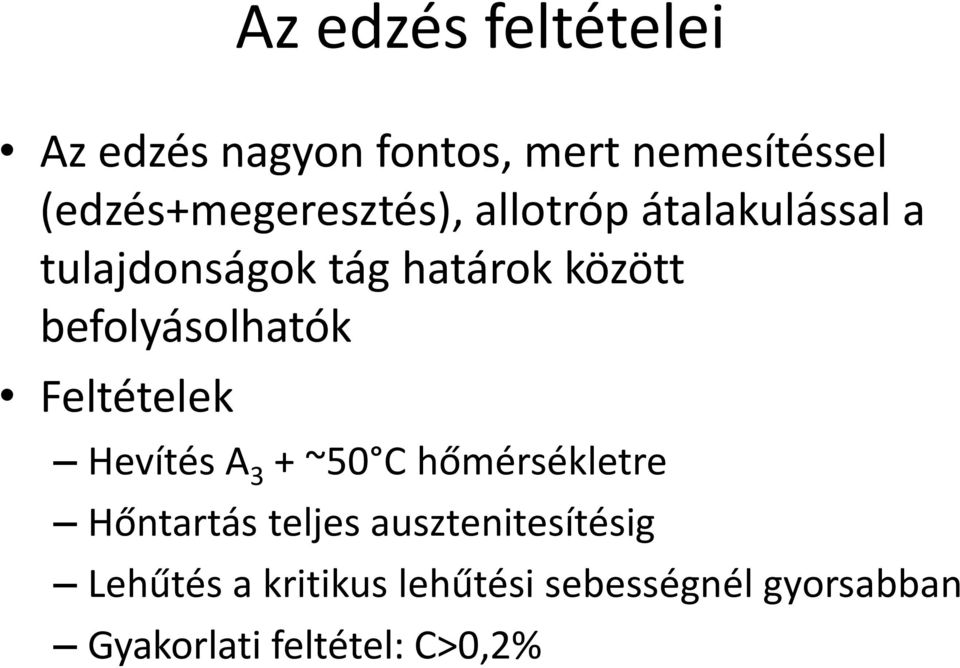 befolyásolhatók Feltételek Hevítés A 3 + ~50 C hőmérsékletre Hőntartás teljes