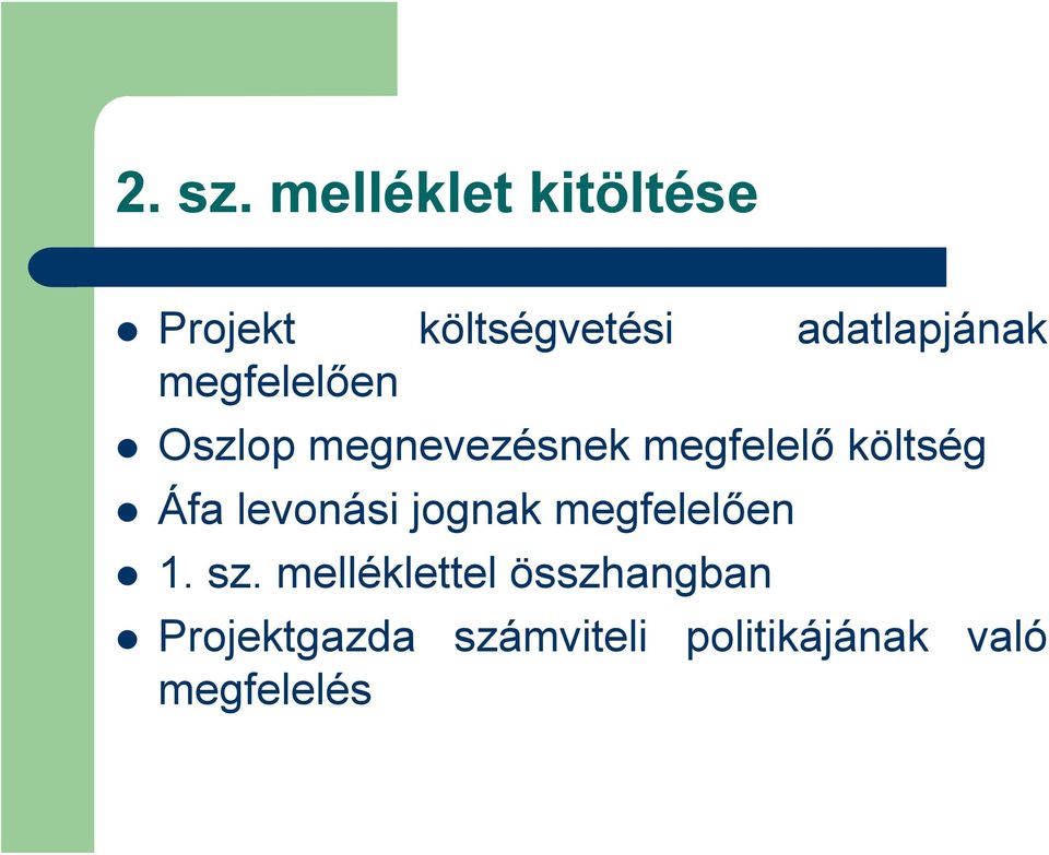 megfelelően Oszlop megnevezésnek megfelelő költség Áfa