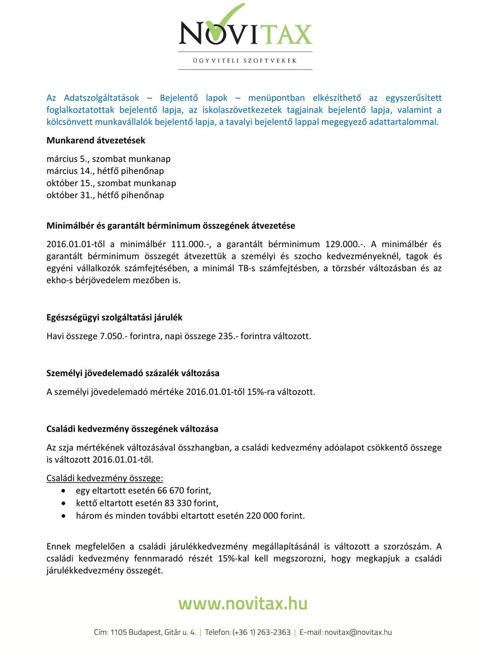 , szombat munkanap október 31., hétfő pihenőnap Minimálbér és garantált bérminimum összegének átvezetése 2016.01.01-t