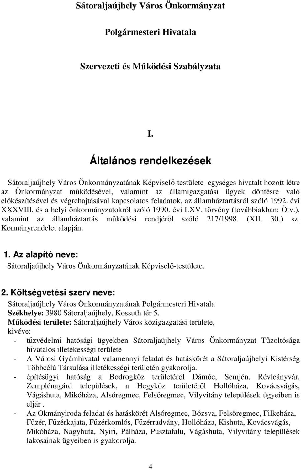elıkészítésével és végrehajtásával kapcsolatos feladatok, az államháztartásról szóló 1992. évi XXXVIII. és a helyi önkormányzatokról szóló 1990. évi LXV. törvény (továbbiakban: Ötv.