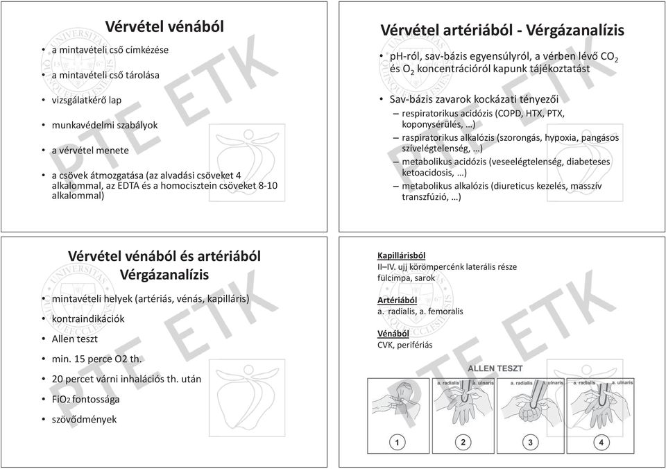 tényezi respiratorikus acidózis (COPD, HTX, PTX, koponysérülés, ) raspiratorikus alkalózis (szorongás, hypoxia, pangásos szívelégtelenség, ) metabolikus acidózis (veseelégtelenség, diabeteses