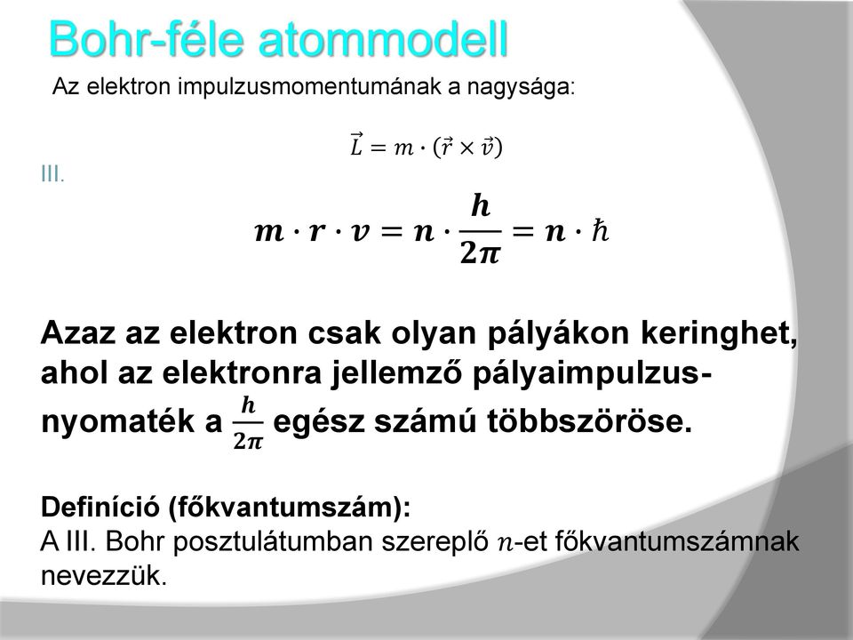 ahol az elektronra jellemző pályaimpulzusnyomaték a h egész számú többszöröse.