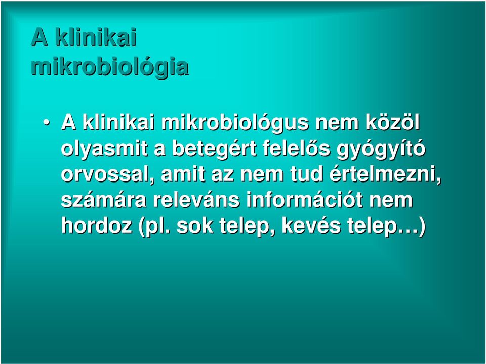 orvossal, amit az nem tud értelmezni, számára