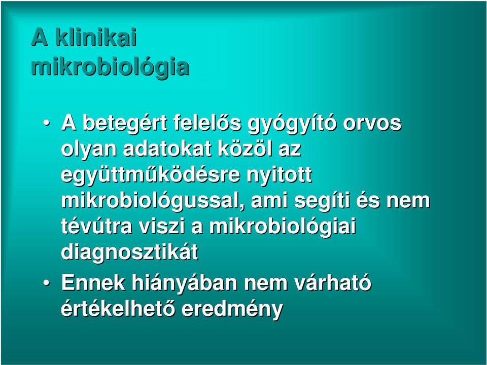 mikrobiológussal, ami segíti és nem tévútra viszi a