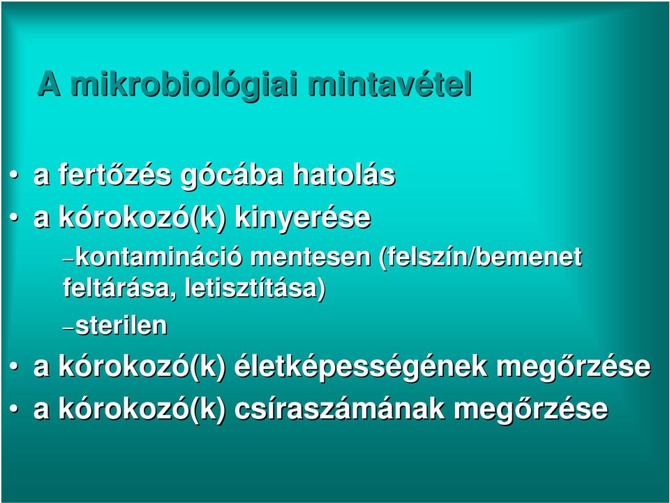 (felszín/bemenet feltárása, letisztítása) sterilen a