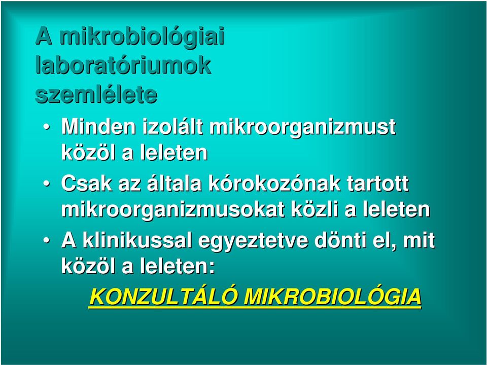 tartott mikroorganizmusokat közli a leleten A klinikussal