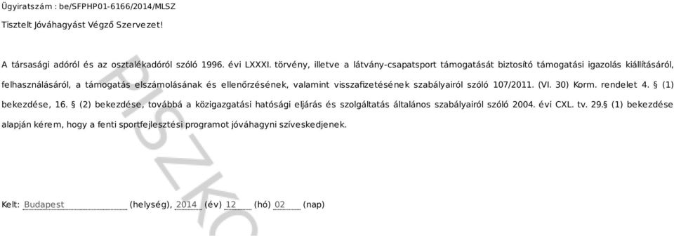 ellenőrzésének, valamint visszafizetésének szabályairól szóló 107/2011. (VI. 30) Korm. rendelet 4. (1) bekezdése, 16.