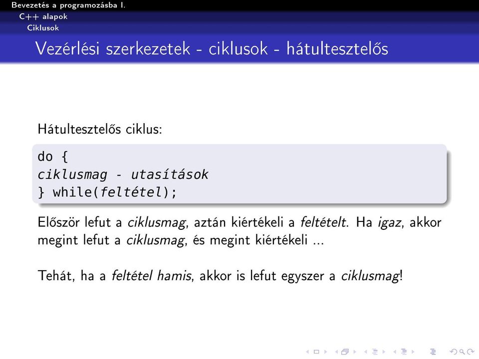 ciklusmag, aztán kiértékeli a feltételt.