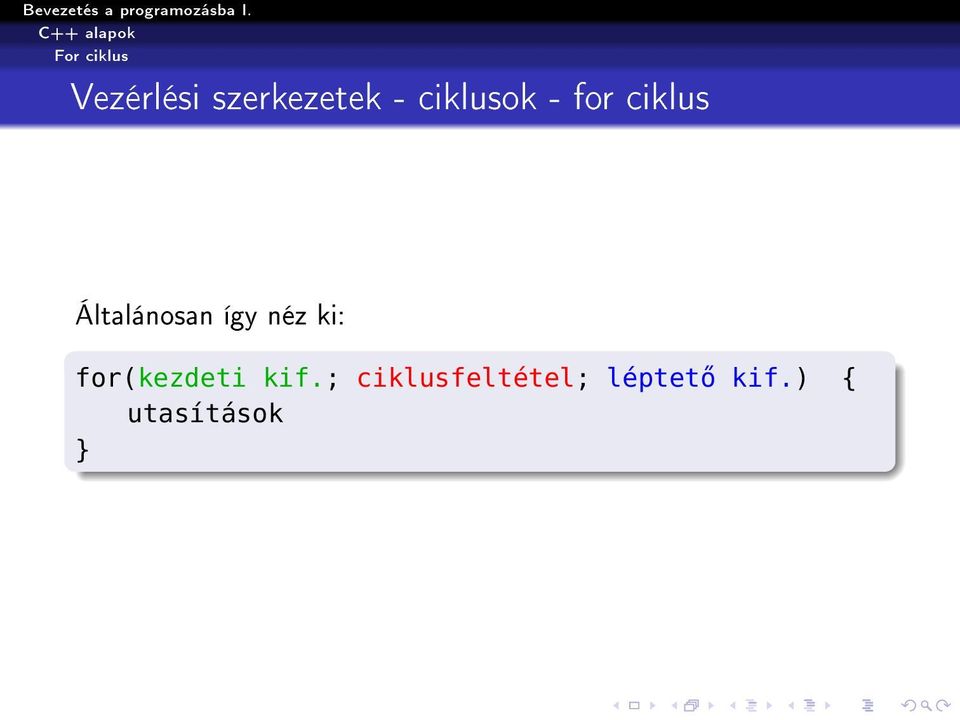 így néz ki: for(kezdeti kif.