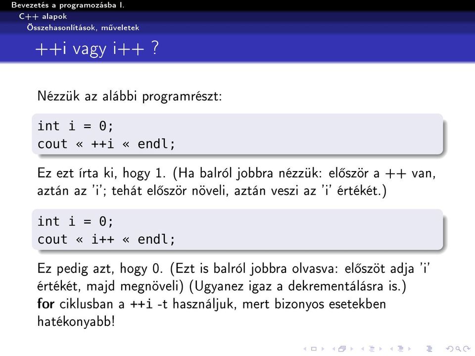 (Ha balról jobbra nézzük: el ször a ++ van, aztán az 'i'; tehát el ször növeli, aztán veszi az 'i' értékét.