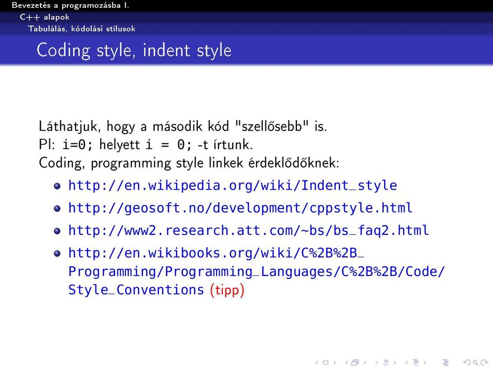 org/wiki/indent_style http://geosoft.no/development/cppstyle.html http://www2.research.att.com/~bs/bs_faq2.