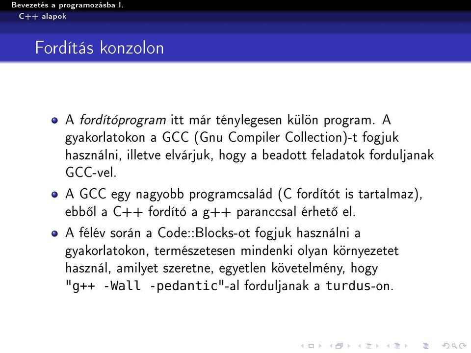 GCC-vel. A GCC egy nagyobb programcsalád (C fordítót is tartalmaz), ebb l a C++ fordító a g++ paranccsal érhet el.