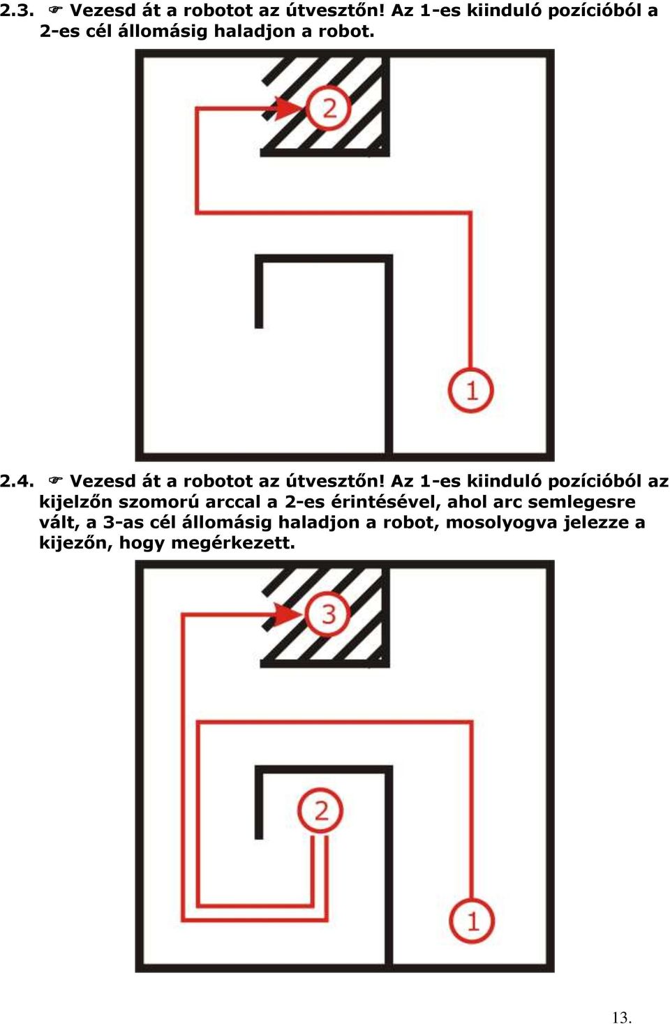 Vezesd át a robotot az útvesztőn!