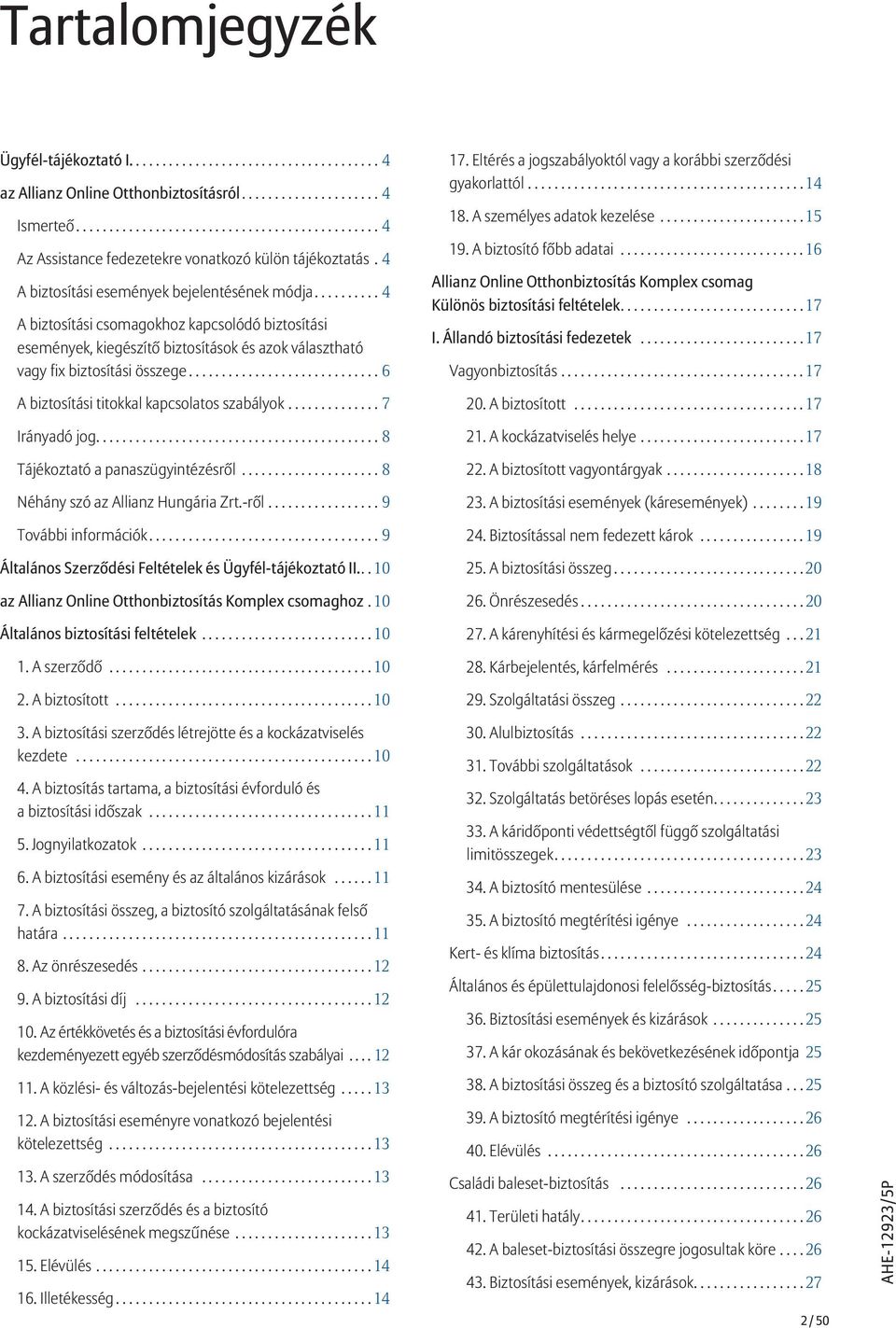 ..7 Irányadó jog...8 Tájékoztató a panaszügyintézésről...8 Néhány szó az Allianz Hungária Zrt.-ről...9 További információk...9 Általános Szerződési Feltételek és Ügyfél-tájékoztató II.