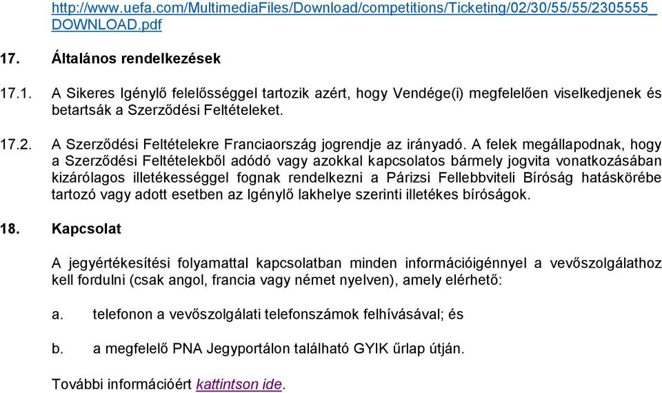 A Szerződési Feltételekre Franciaország jogrendje az irányadó.