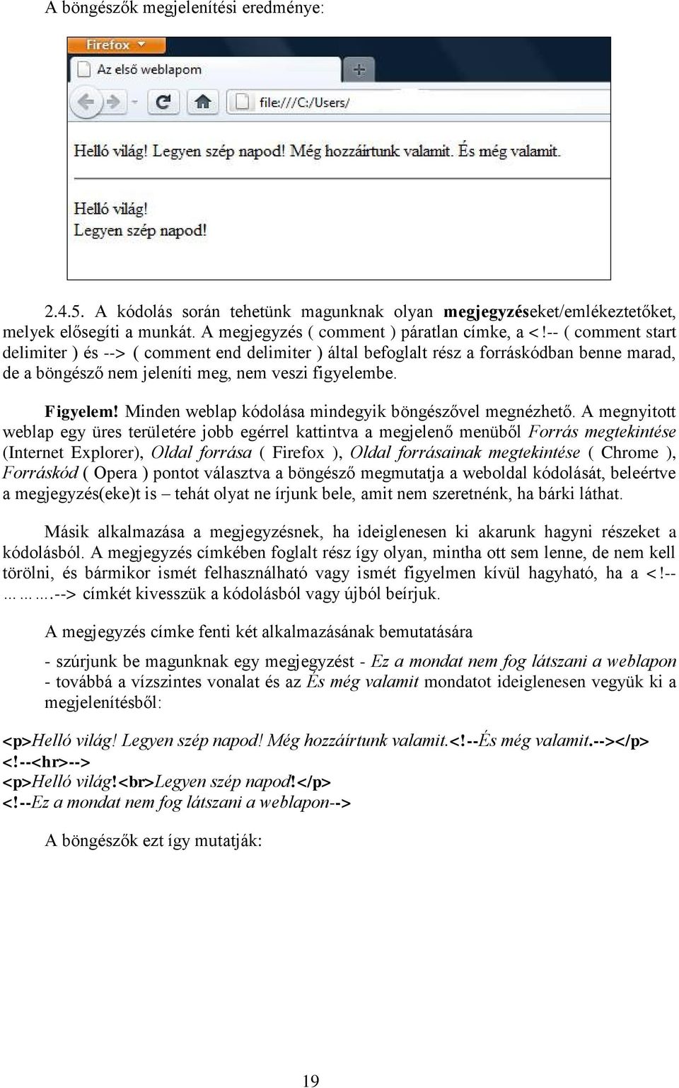 Minden weblap kódolása mindegyik böngészővel megnézhető.