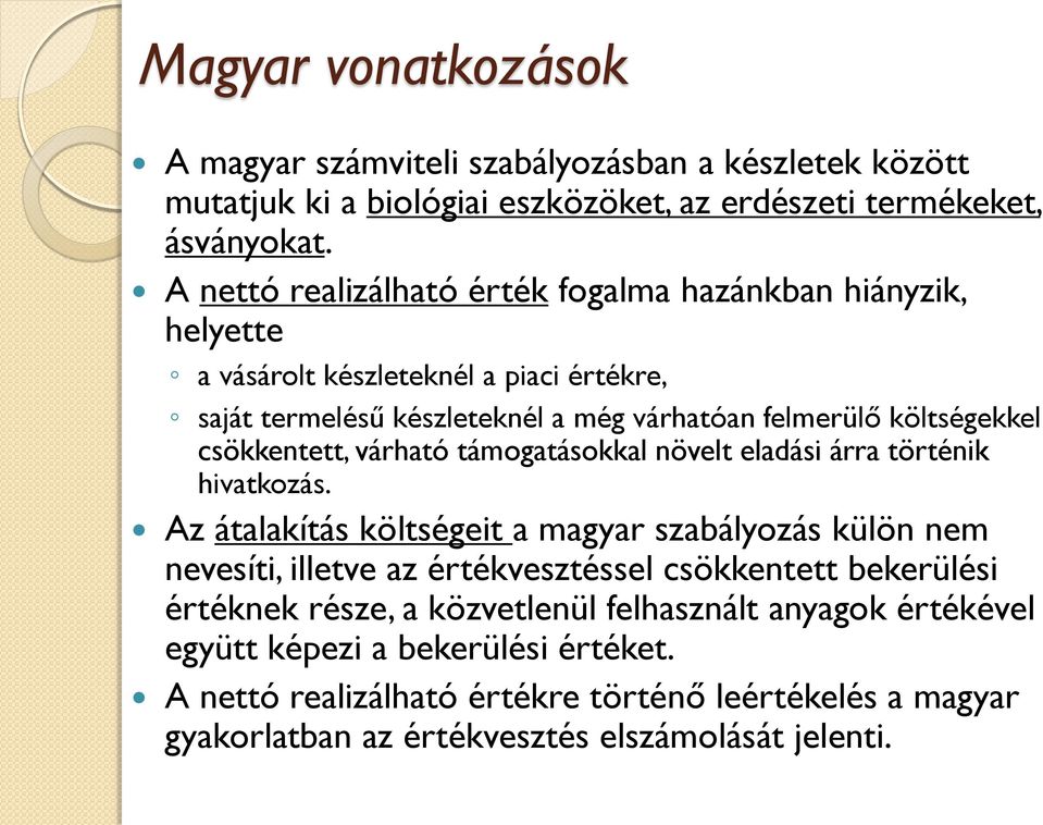 csökkentett, várható támogatásokkal növelt eladási árra történik hivatkozás.