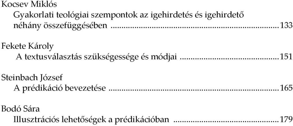 ..133 Fekete Károly A textusválasztás szükségessége és módjai.