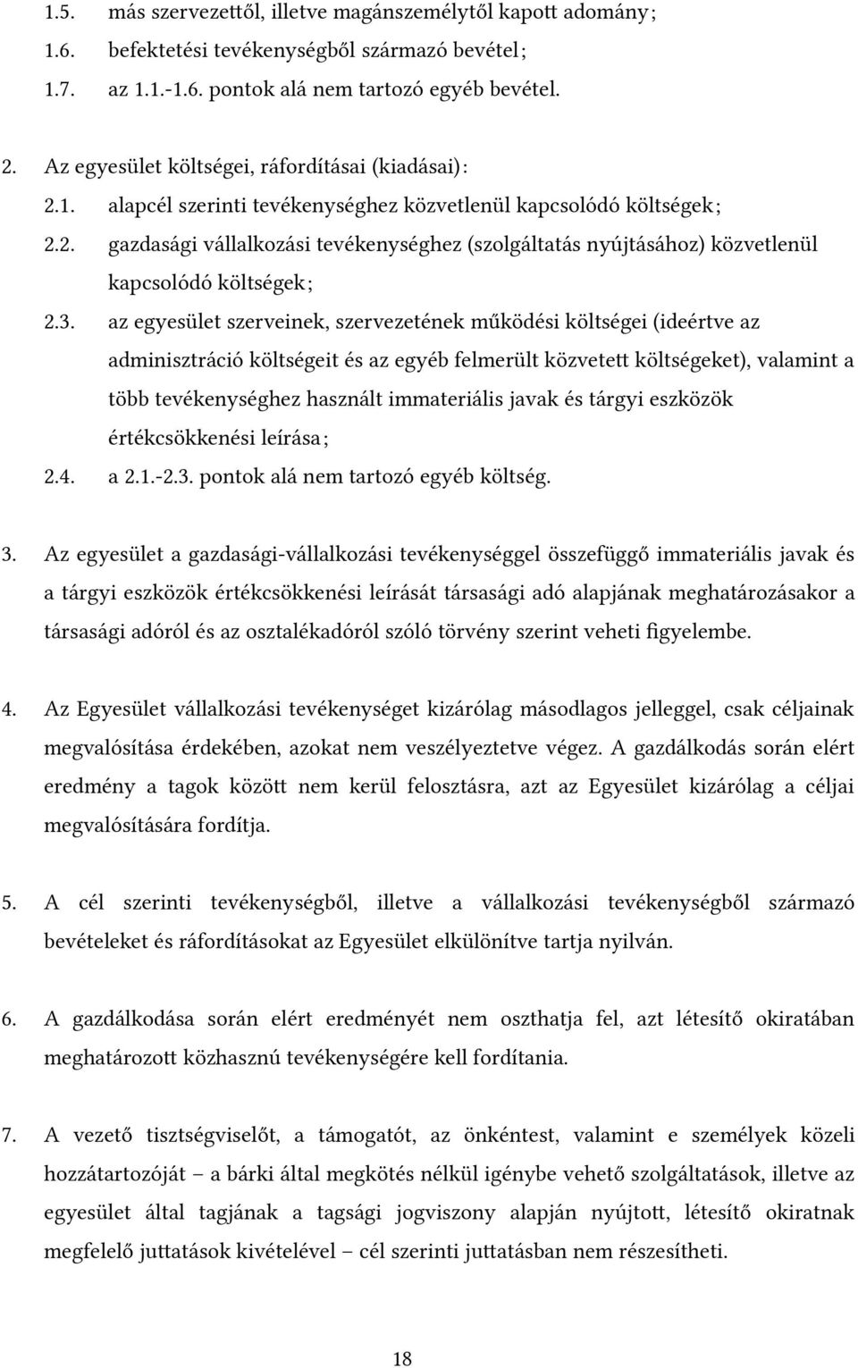 3. az egyesület szerveinek, szervezetének működési költségei (ideértve az adminisztráció költségeit és az egyéb felmerült közvetett költségeket), valamint a több tevékenységhez használt immateriális