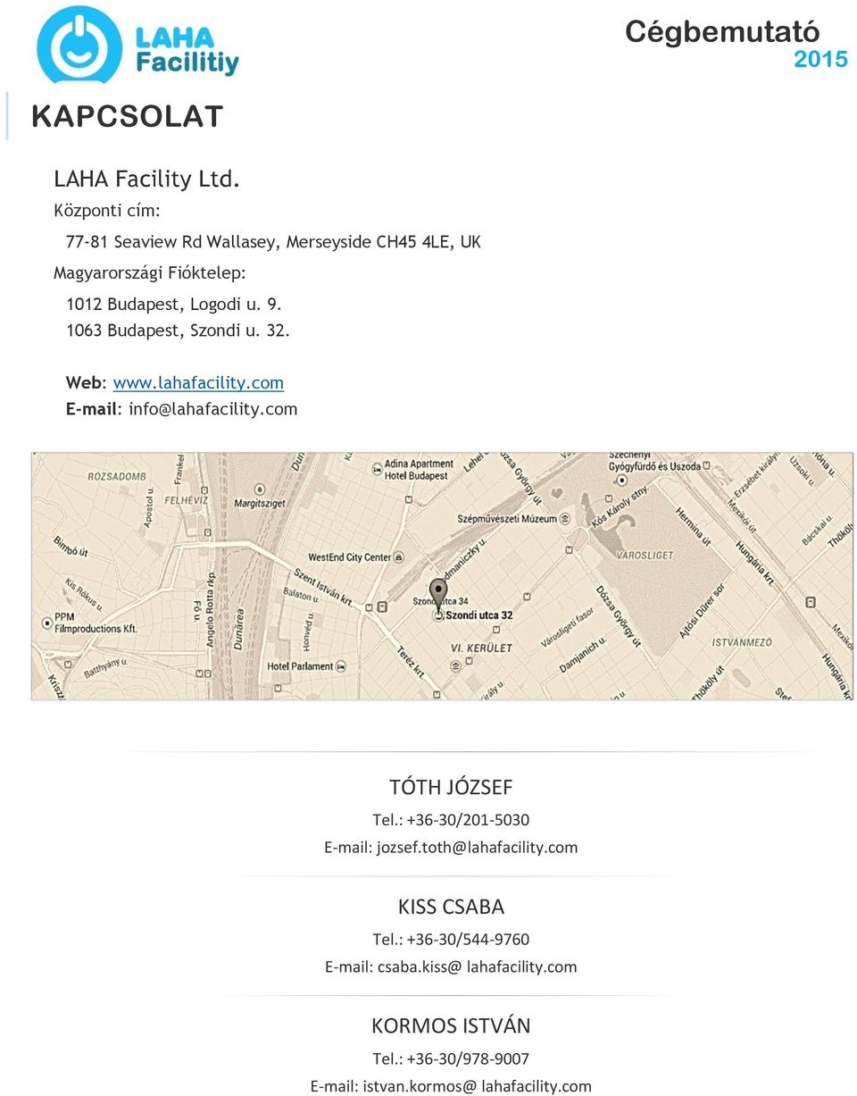 u. 9. 1063 Budapest, Szondi u. 32. Web: www.lahafacility.com E-mail: info@lahafacility.com TÓTH JÓZSEF Tel.