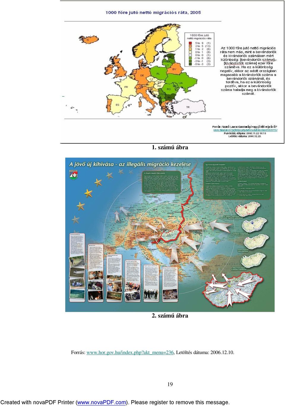 Idegenforgalmi szempontból elmondhatjuk, hogy hazánk egyaránt fogadó (pl. történelmi nevezetességek, természeti adottságok, kulturális rendezvények) és kibocsátó ország.