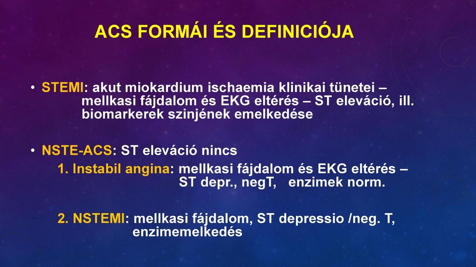 biomarkerek szinjének emelkedése NSTE-ACS: ST eleváció nincs 1.