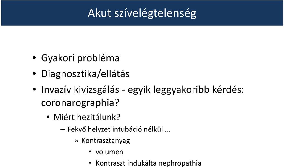 leggyakoribb kérdés: coronarographia? Miért hezitálunk?