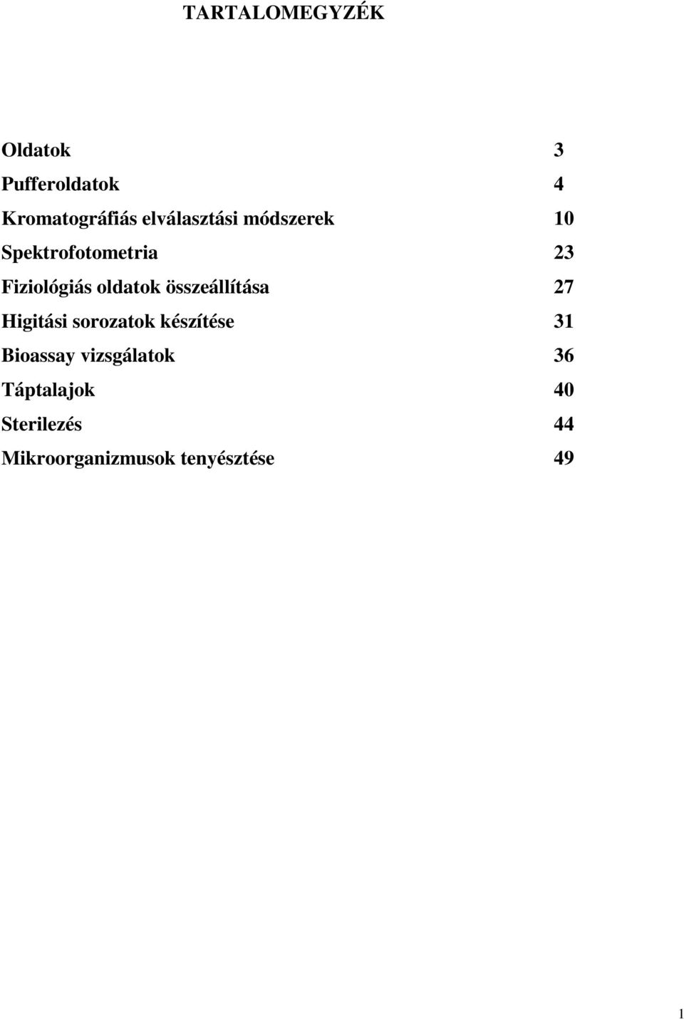 oldatok összeállítása 27 Higitási sorozatok készítése 31