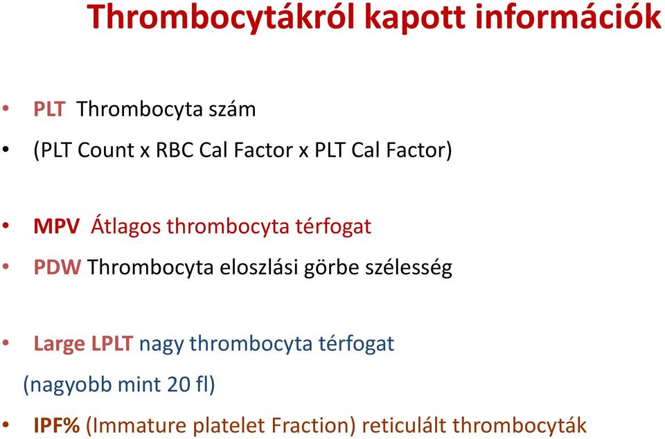 Thrombocyta eloszlási görbe szélesség Large LPLT nagy thrombocyta