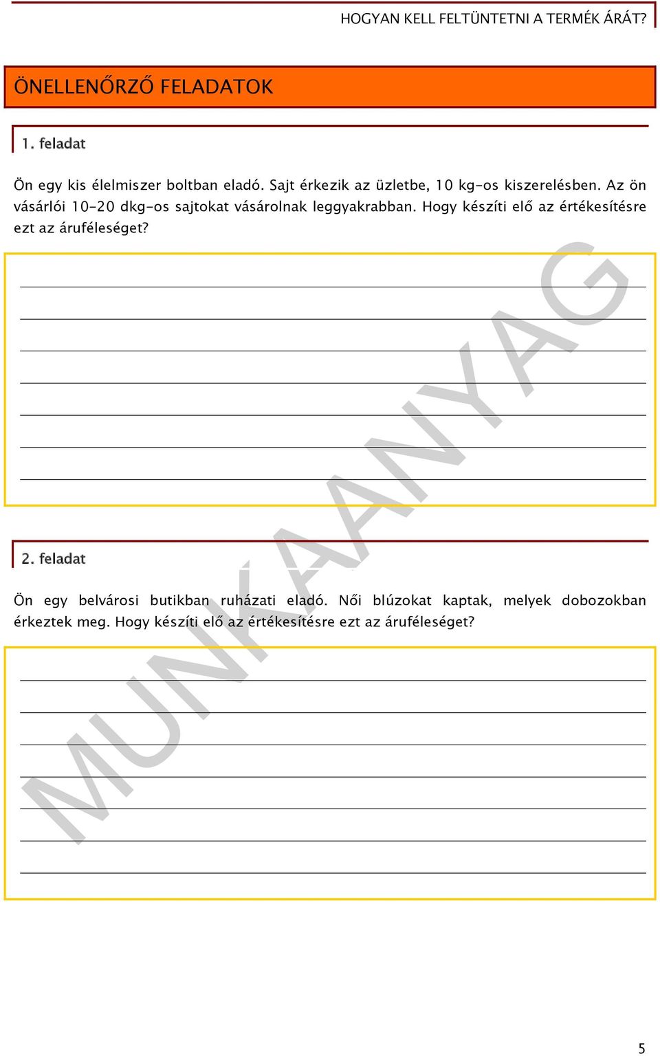 Az ön vásárlói 10-20 dkg-os sajtokat vásárolnak leggyakrabban.