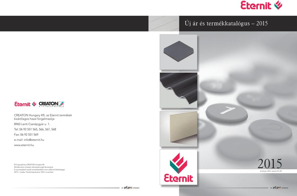 Tel: 06 92 551 565, 566, 567, 568 Fax: 06 92 551 569 e-mail: info@eternit.