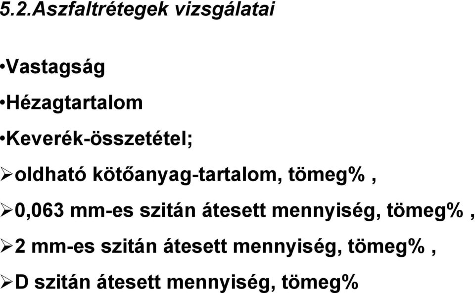 0,063 mm-es szitán átesett mennyiség, tömeg%, 2 mm-es