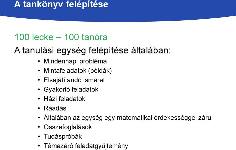 ismeret Gyakorló feladatok Házi feladatok Ráadás Általában az egység egy