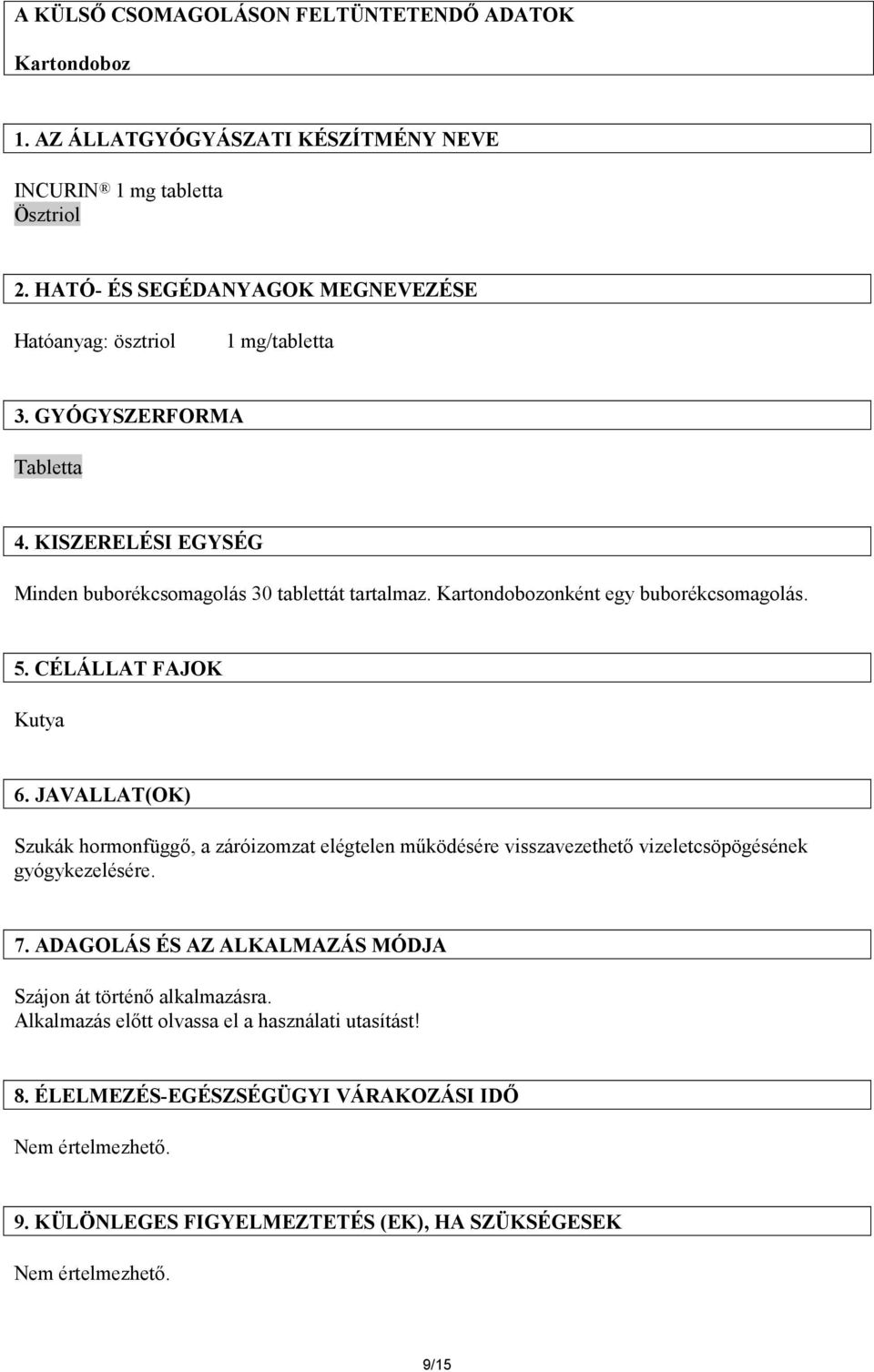 Kartondobozonként egy buborékcsomagolás. 5. CÉLÁLLAT FAJOK Kutya 6.