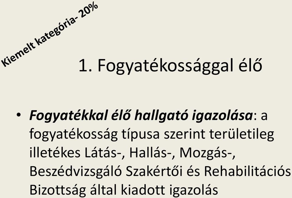 illetékes Látás-, Hallás-, Mozgás-, Beszédvizsgáló