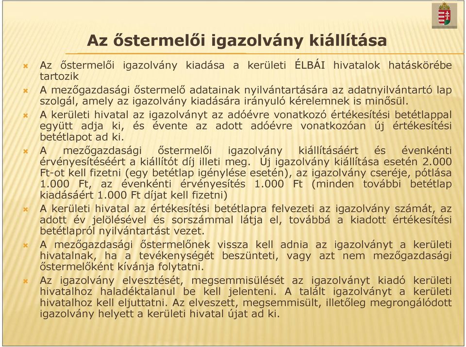 A kerületi hivatal az igazolványt az adóévre vonatkozó értékesítési betétlappal együtt adja ki, és évente az adott adóévre vonatkozóan új értékesítési betétlapot ad ki.