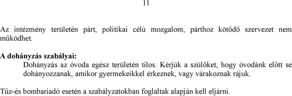 Kérjük a szülőket, hogy óvodánk előtt se dohányozzanak, amikor gyermekeikkel érkeznek,