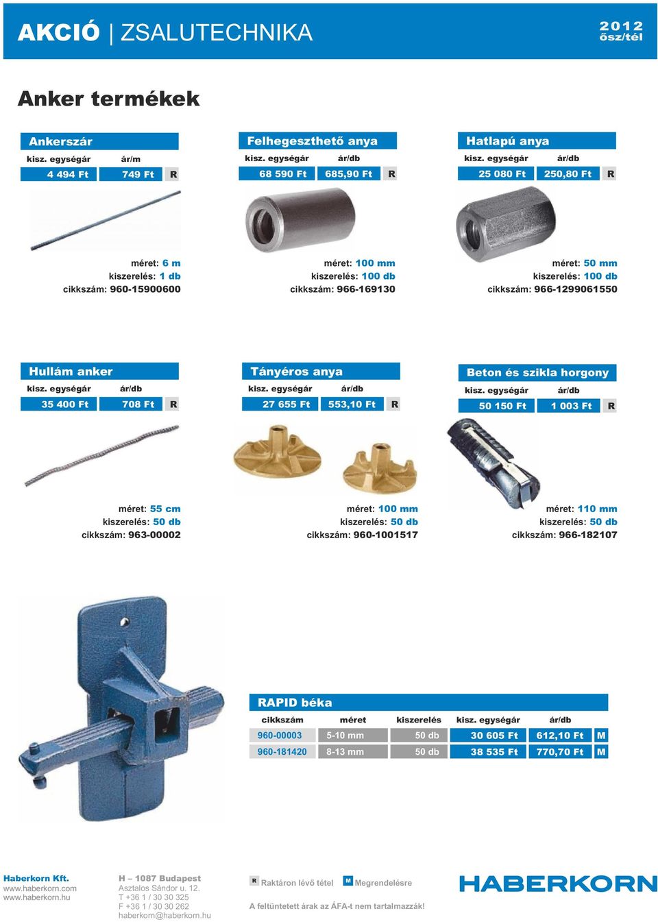 kiszerelés: 100 db cikkszám: 966-169130 méret: 50 mm kiszerelés: 100 db cikkszám: 966-1299061550 Hullám anker 35 400 Ft 708 Ft Tányéros anya 27 655 Ft 553,10 Ft Beton és