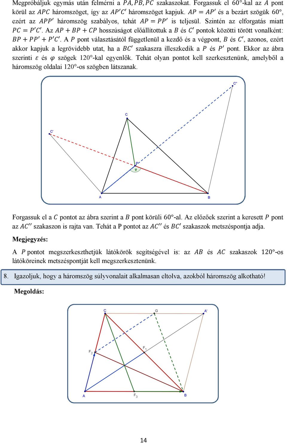 Az AP + BP + CP hosszúságot előállítottuk a B és C pontok közötti törött vonalként: BP + PP + P C.