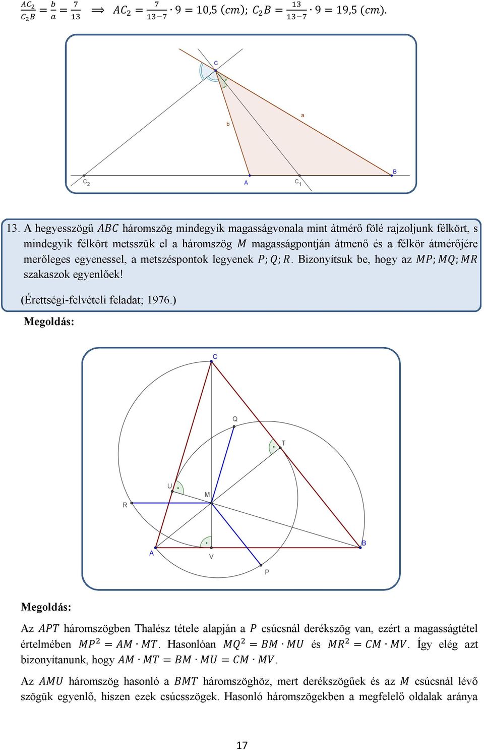 egyenessel, a metszéspontok legyenek P; Q; R. Bizonyítsuk be, hogy az MP; MQ; MR szakaszok egyenlőek! (Érettségi-felvételi feladat; 1976.