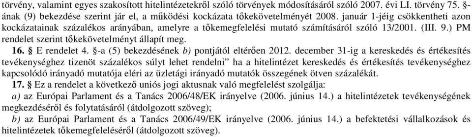 E rendelet 4. -a (5) bekezdésének b) pontjától eltérően 2012.