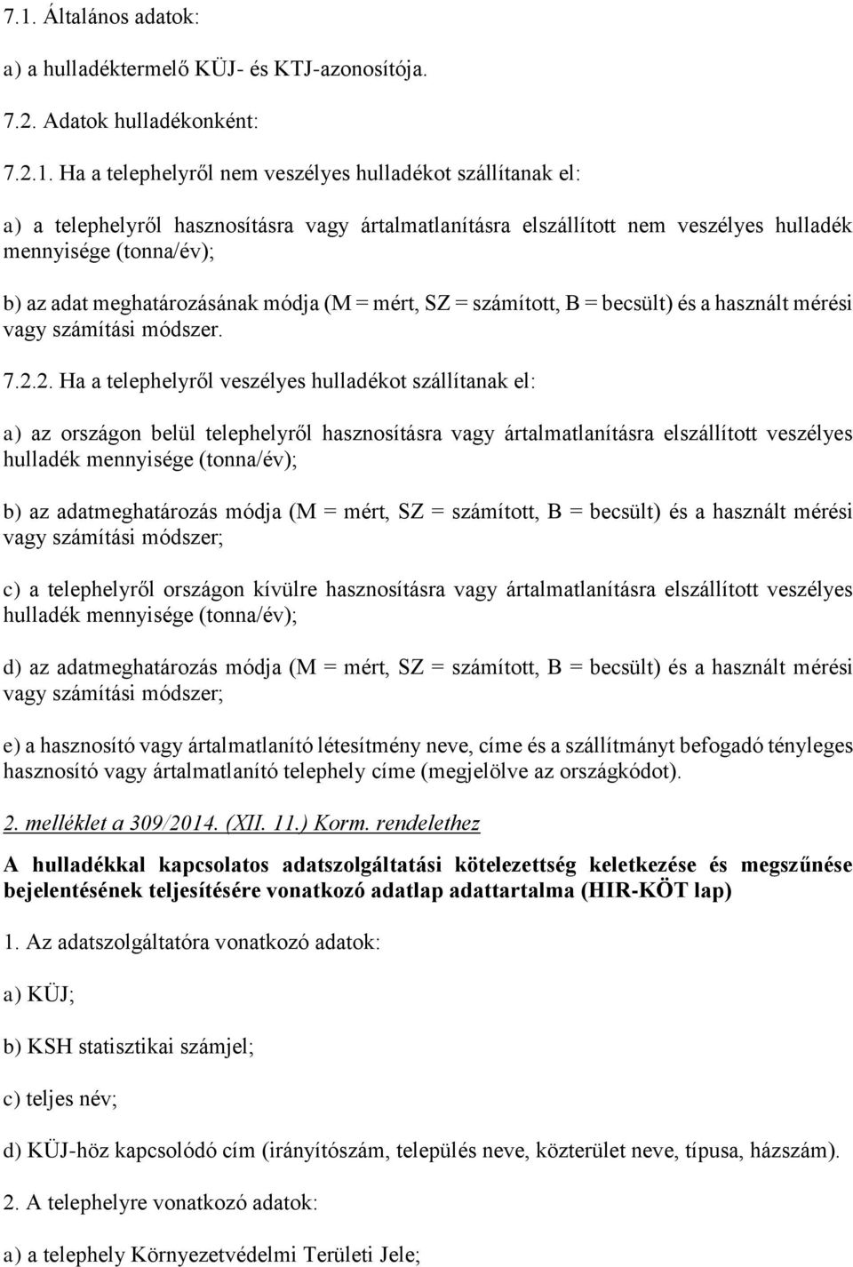 309/2014. (XII. 11.) Korm. rendelet Hatályos: a hulladékkal kapcsolatos  nyilvántartási és adatszolgáltatási kötelezettségekről - PDF Ingyenes  letöltés
