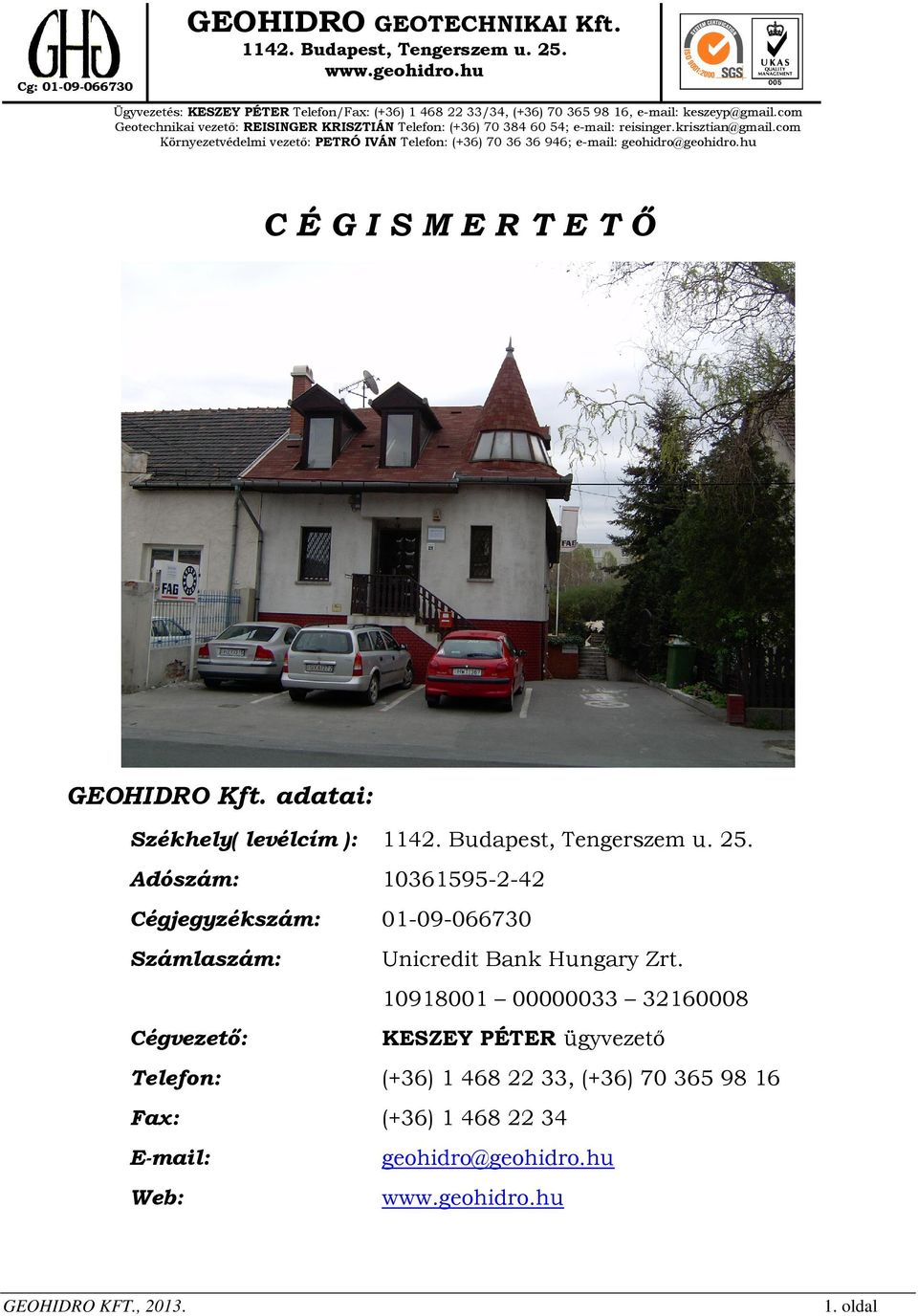 com Geotechnikai vezető: REISINGER KRISZTIÁN Telefon: (+36) 70 384 60 54; e-mail: reisinger.krisztian@gmail.
